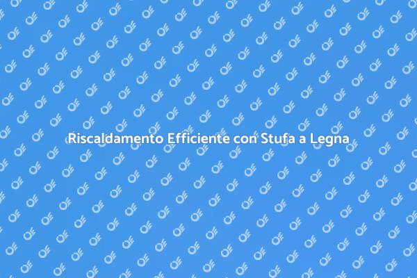 Stufa a Legna: Comfort e Design Unici
