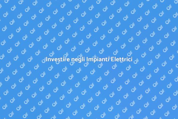 Upgrade Elettrico: Un Investimento Necessario