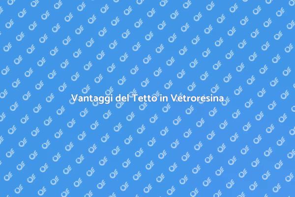 Cura e Manutenzione della Vetroresina