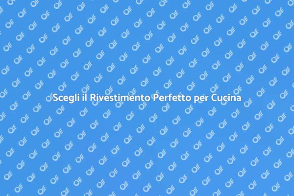 Rivestimenti Cucina: Scelte Intelligenti