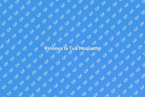 Trasforma la Tua Moquette Oggi