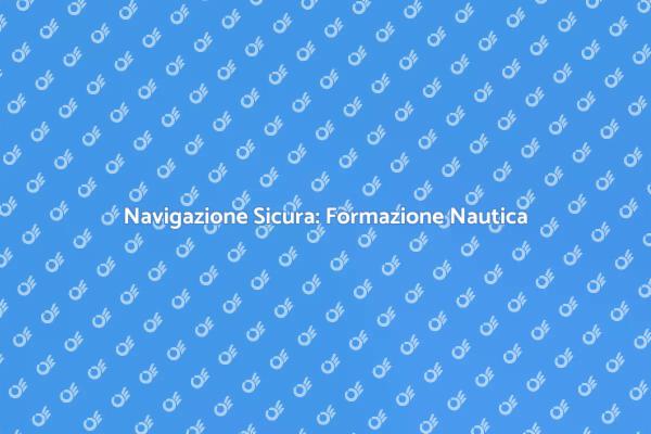 Scopri l'Addestramento Nautico