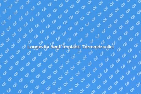 Durata Impianti Termoidraulici