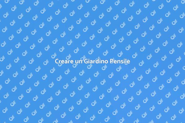 Guida all'Allestimento di un Giardino Pensile