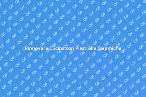 Piastrelle in Ceramica per Cucina