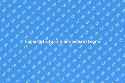 Ristrutturare Sedia in Legno Massello