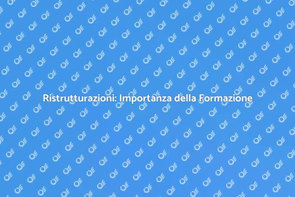 Formazione e Successo nelle Ristrutturazioni