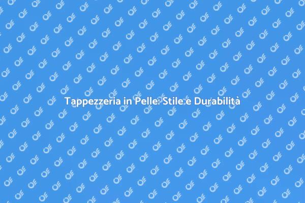 Pelle per Tappezzeria: Design e Comfort