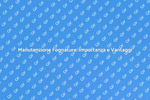 Pulire la Fognatura: Guida Pratica