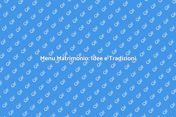 Cibo Matrimonio: Idee e Tradizioni