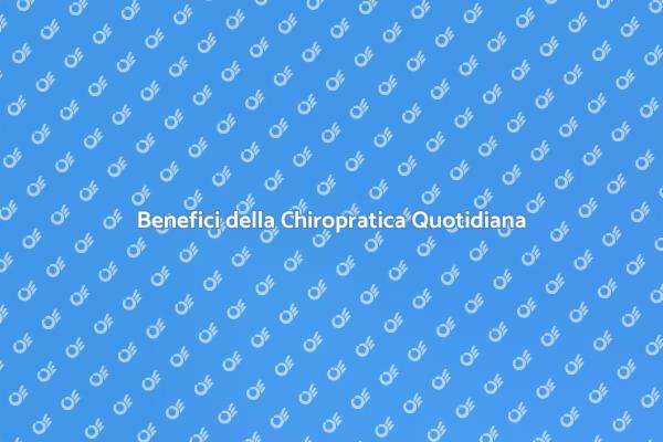 Chiropratica: Un Passo Verso il Benessere