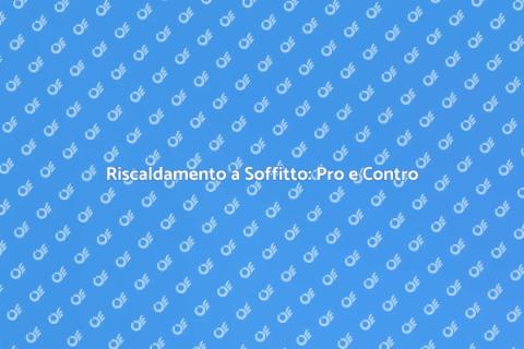 Riscaldamento a Soffitto: Vantaggi