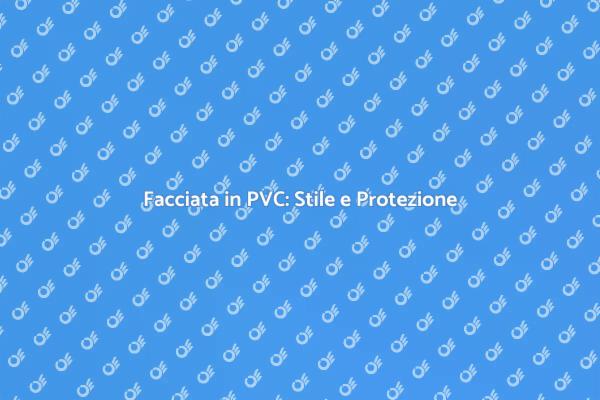Rivestimento Facciata: PVC Innovativo