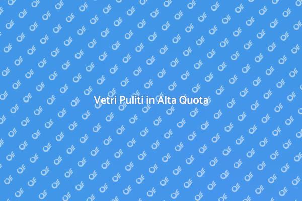 Servizio di Pulizia Vetri Alta Quota
