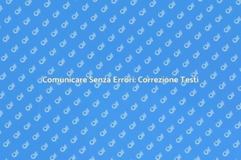 Correzione di Testi: Comunicare Chiaro