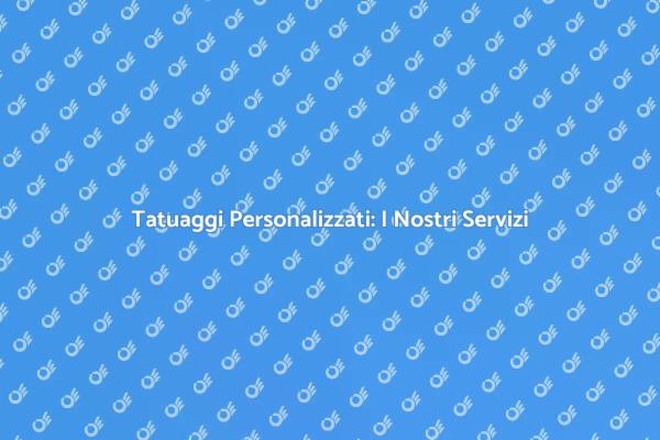 Arte e Tatuaggi: Servizi Unici