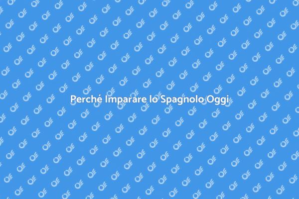 I Benefici di Imparare lo Spagnolo