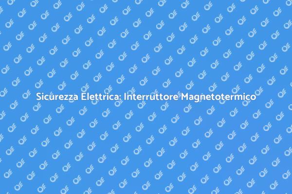 Proteggi la Tua Casa con un Interruttore Affidabile