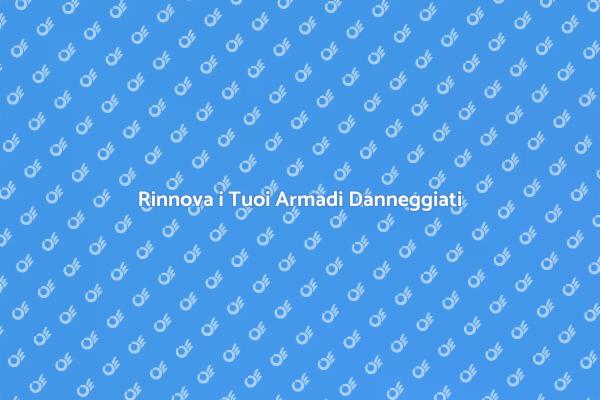Riparazione Armadi: Ritorna al Nuovo
