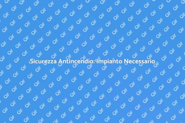 Proteggi la Tua Casa con Antincendio