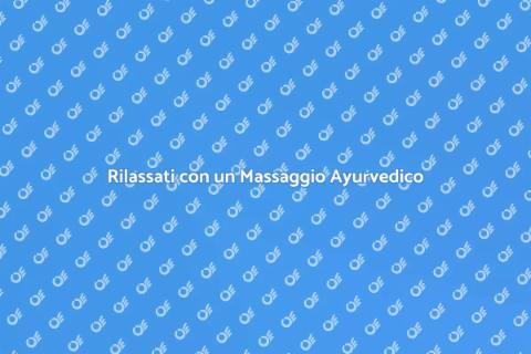 Massaggio Ayurvedico Personalizzato