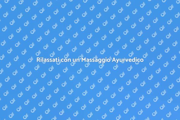 Benessere con Massaggio Ayurvedico
