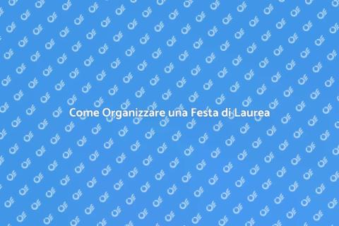 Festa di Laurea: Guida Completa