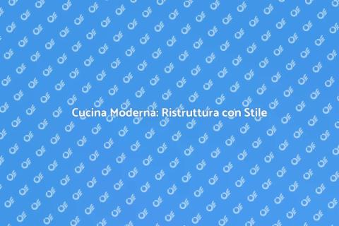 Ristrutturare Cucina Stile Moderno