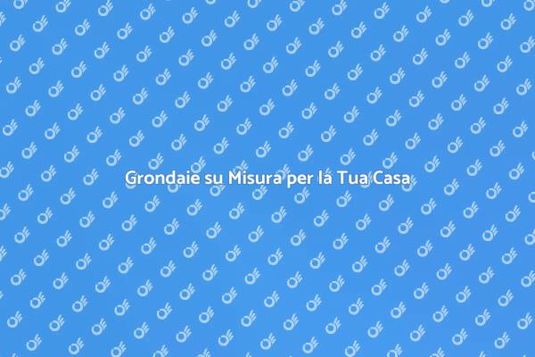 Installazione Grondaie: Soluzioni Personalizzate