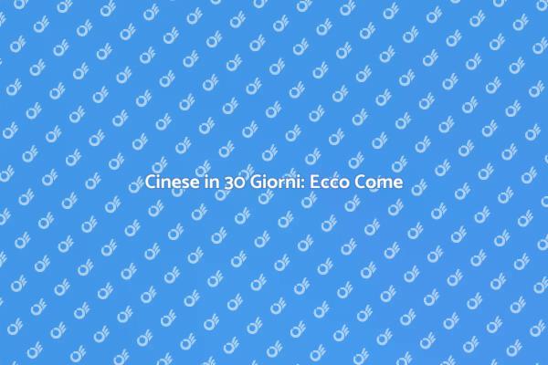Scopri il Cinese in 30 Giorni