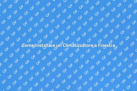 Climatizzatore a Finestra: Guida all'Installazione