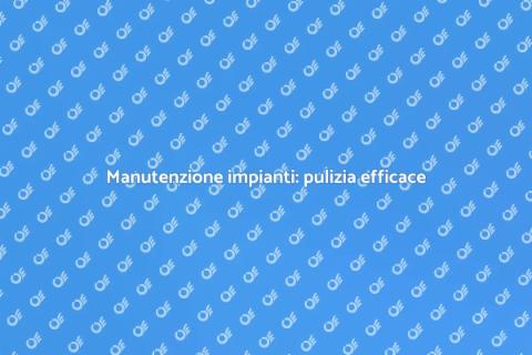 Pulizia impianti di produzione industriale