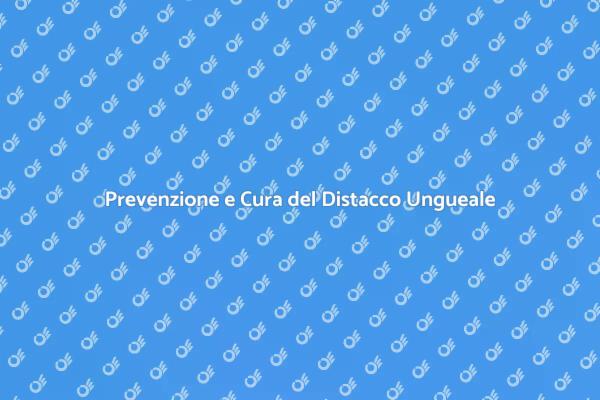 Soluzioni per il Distacco dell'Unghia