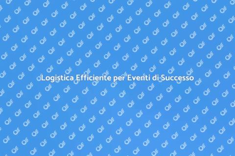 Trasporto Materiali per Eventi Eccellenti