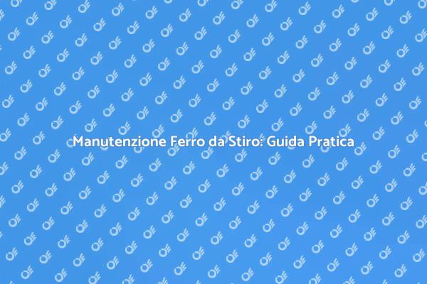 Ferro da Stiro: Importanza della Riparazione