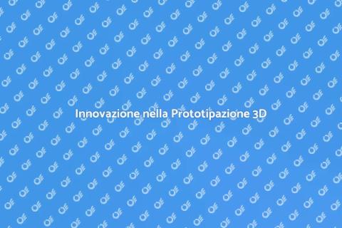 Prototipazione Rapida in Modellazione 3D