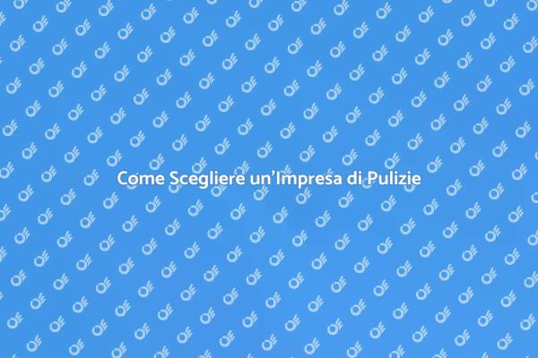 Scegliere l'Impresa di Pulizie Giusta