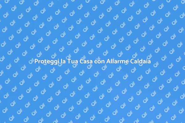 Sicurezza Caldaia: Installazione Necessaria
