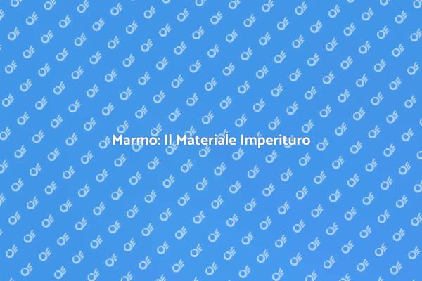 Marmo: Eleganza Senza Tempo