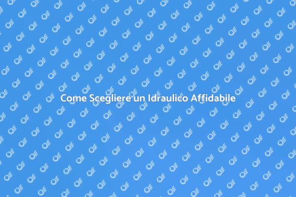 Quando Assumere un Idraulico Professionista