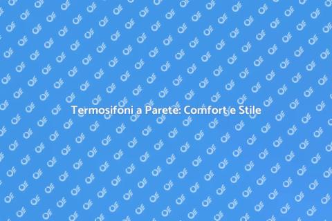 Installazione Termosifoni a Parete