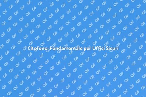Installazione Citofono in Ufficio