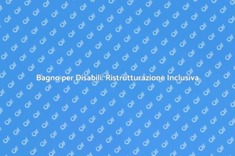 Ristrutturare Bagno per Disabili