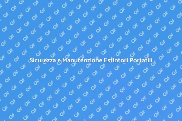 Estintori: La Manutenzione È Cruciale