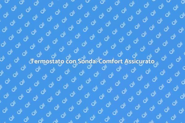 Ottimizza il Comfort con un Termostato