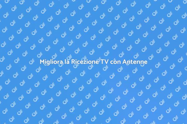 Antenne di Qualità per Segnale TV Ottimale