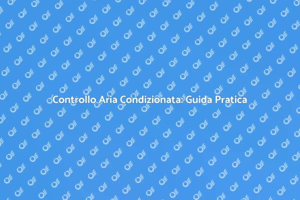 Perché Verificare l'Aria Condizionata?