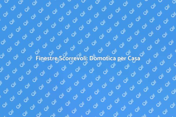 Comfort Domestico con Finestre Smart