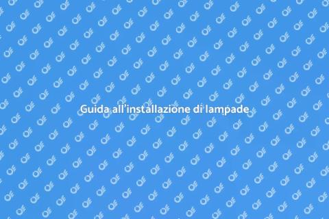 Installazione lampada: guida pratica