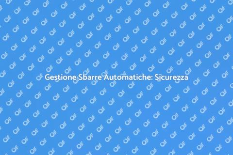 Sbarre Automatiche: Sicurezza Garantita